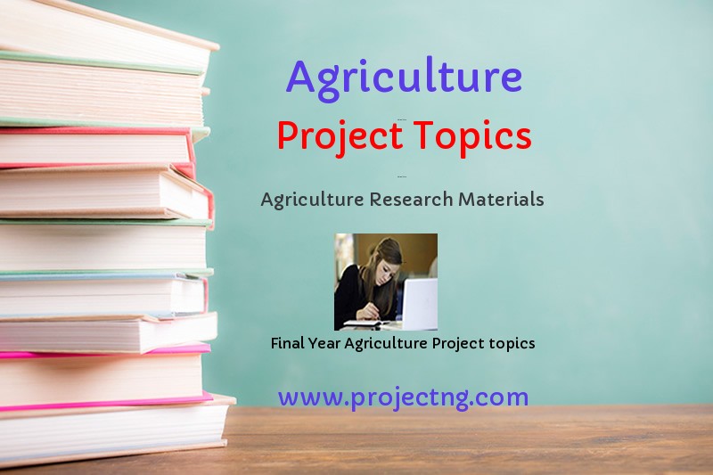 Free Agriculture Project Topics For Final Year Students Project Materials