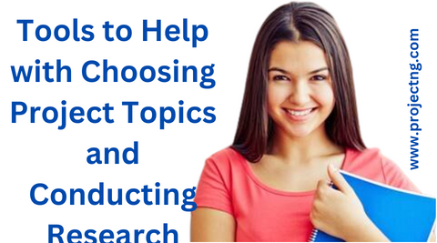 Tools To Help With Choosing Project Topics And Conducting Research