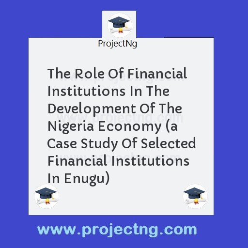 The Role Of Financial Institutions In The Development Of The Nigeria Economy 