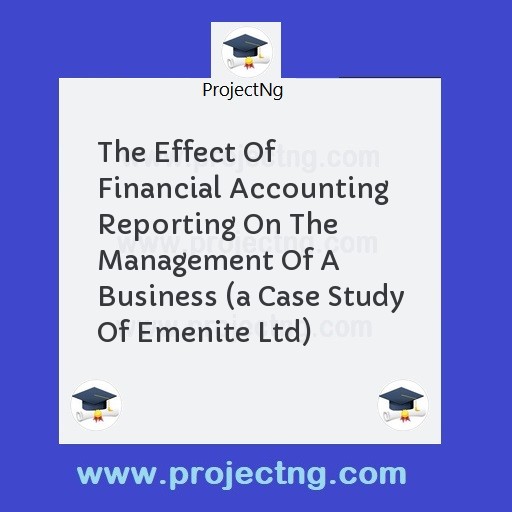 The Effect Of Financial Accounting Reporting On The Management Of A Business 