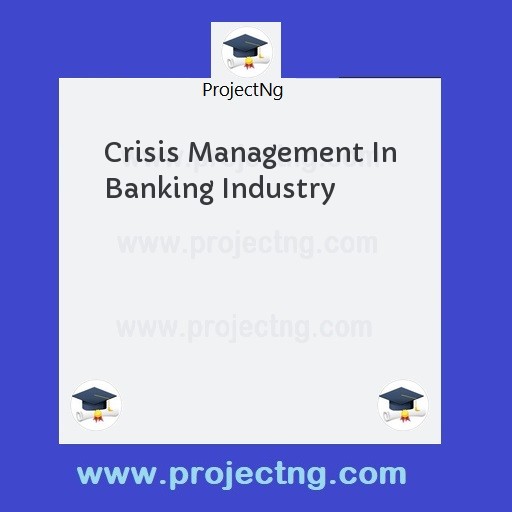 Crisis Management In Banking Industry