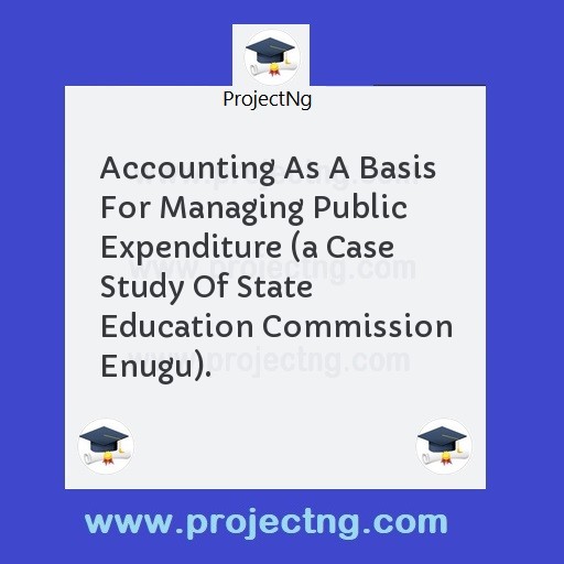 Accounting As A Basis For Managing Public Expenditure 