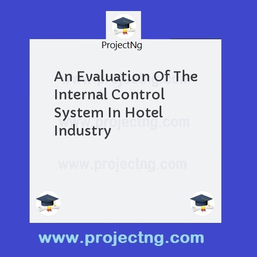An Evaluation Of The Internal Control System In Hotel Industry