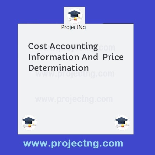 Cost Accounting Information And  Price Determination
