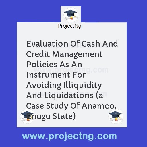 Evaluation Of Cash And Credit Management Policies As An Instrument For Avoiding Illiquidity And Liquidations 
