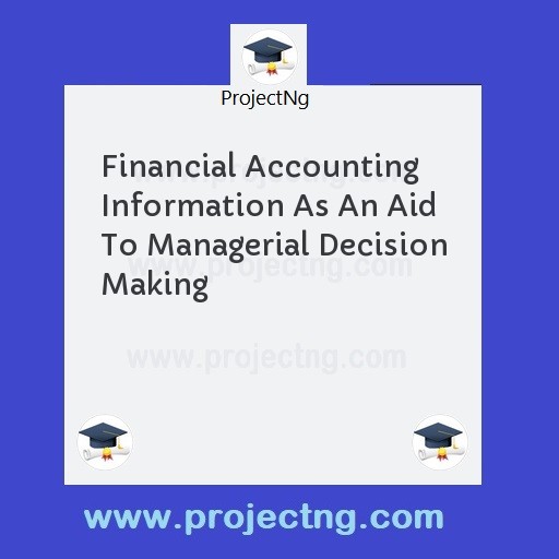 Financial Accounting Information As An Aid To Managerial Decision Making