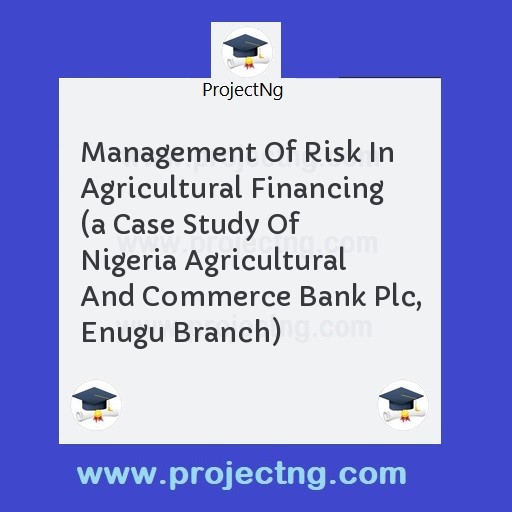 Management Of Risk In Agricultural Financing 