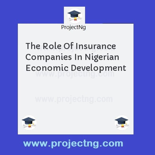 The Role Of Insurance Companies In Nigerian Economic Development