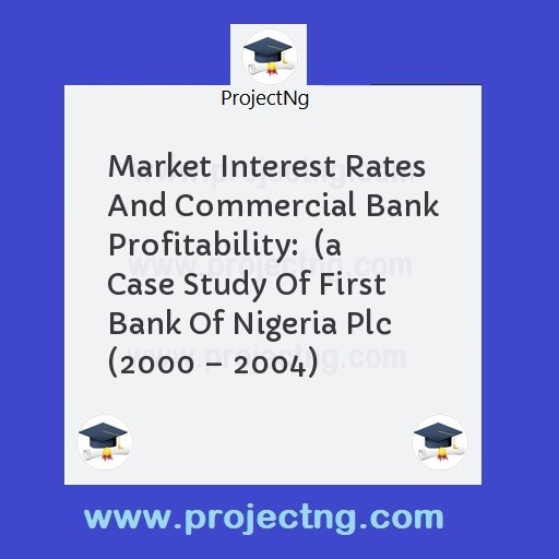Market Interest Rates And Commercial Bank Profitability:  