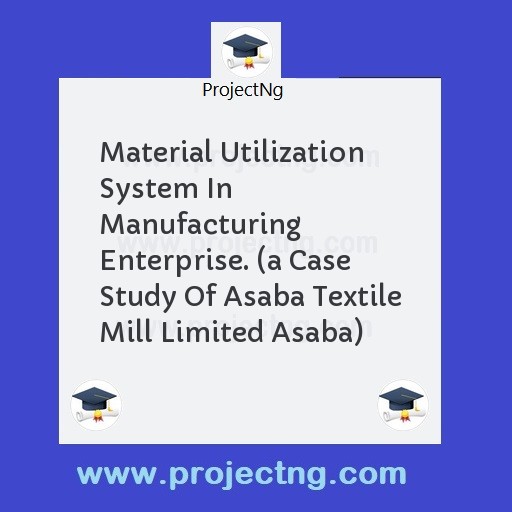 Material Utilization System In Manufacturing Enterprise. 
