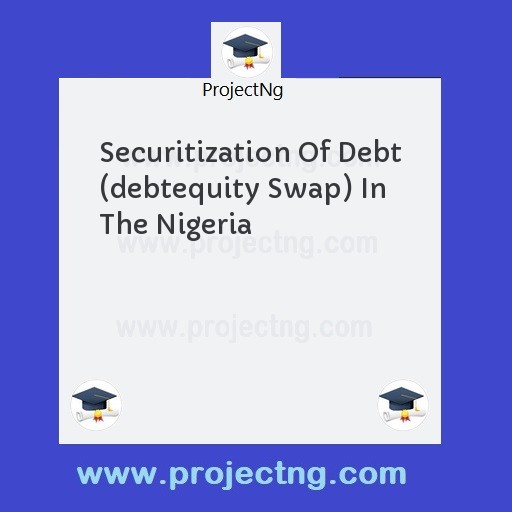 Securitization Of Debt (debtequity Swap) In The Nigeria