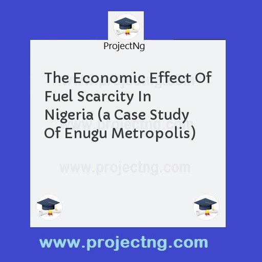 The Economic Effect Of Fuel Scarcity In Nigeria 