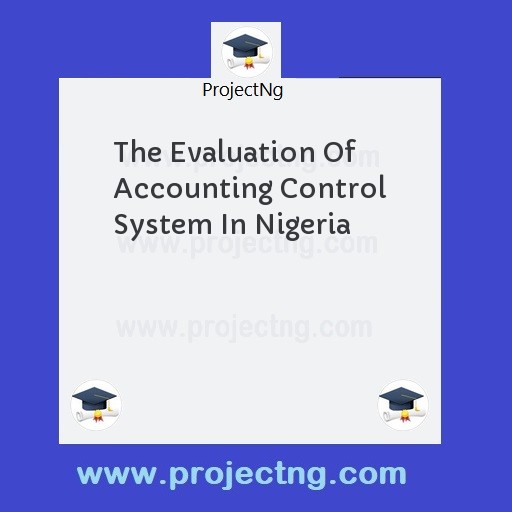 The Evaluation Of Accounting Control System In Nigeria