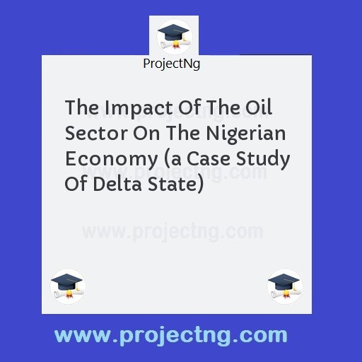 The Impact Of The Oil Sector On The Nigerian Economy 