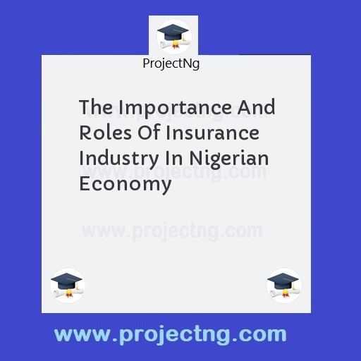 The Importance And Roles Of Insurance Industry In Nigerian Economy