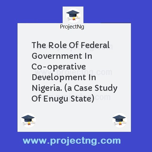 The Role Of Federal Government In  Co-operative Development In Nigeria. 