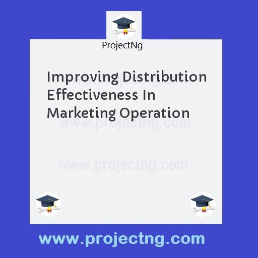 Improving Distribution Effectiveness In Marketing Operation