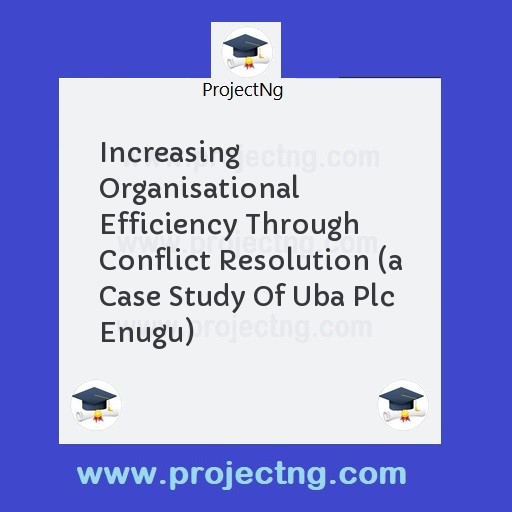 Increasing Organisational Efficiency Through Conflict Resolution 