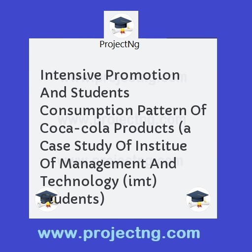 Intensive Promotion And Students Consumption Pattern Of Coca-cola Products 