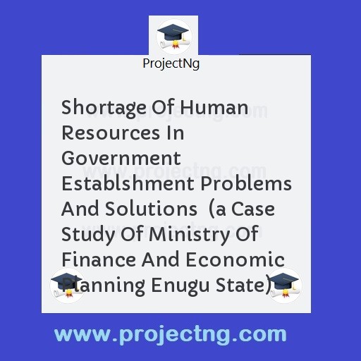 Shortage Of Human Resources In Government Establshment Problems And Solutions  