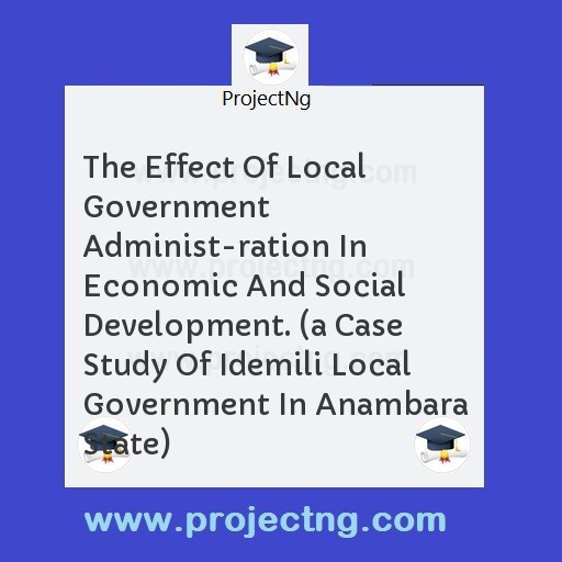 The Effect Of Local Government Administ-ration In Economic And Social Development. 