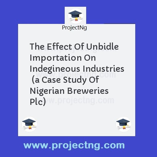 The Effect Of Unbidle Importation On Indegineous Industries  