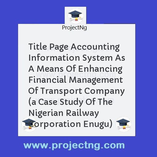 Title Page Accounting Information System As A Means Of Enhancing Financial Management Of Transport Company 