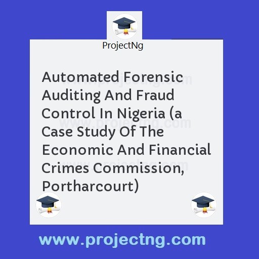 Automated Forensic Auditing And Fraud Control In Nigeria 