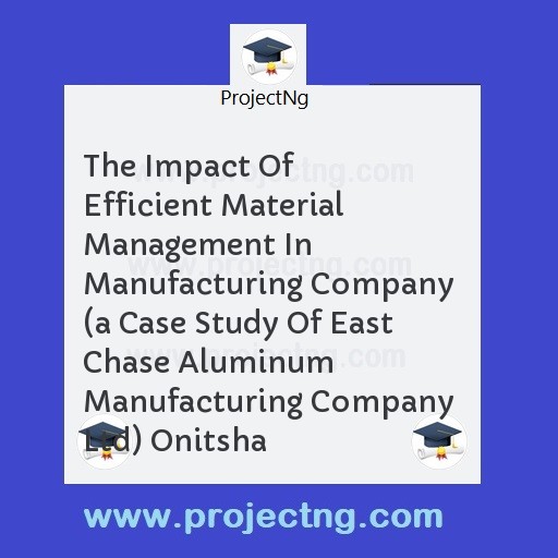The Impact Of Efficient Material Management In Manufacturing Company  