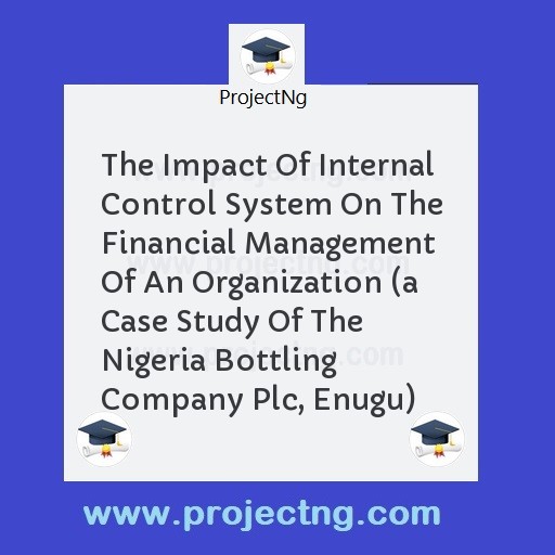 The Impact Of Internal Control System On The Financial Management Of An Organization 