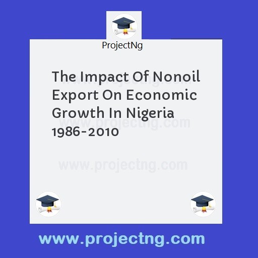 The Impact Of Nonoil Export On Economic Growth In Nigeria 1986-2010