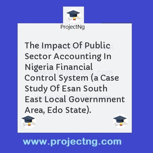 The Impact Of Public Sector Accounting In Nigeria Financial Control System 