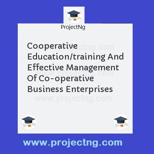 Cooperative Education/training And Effective Management Of Co-operative Business Enterprises