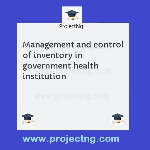 Management and control of inventory in government health institution