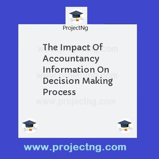 The Impact Of Accountancy Information On Decision Making Process