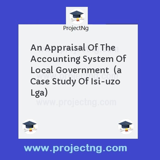 An Appraisal Of The Accounting System Of Local Government  
