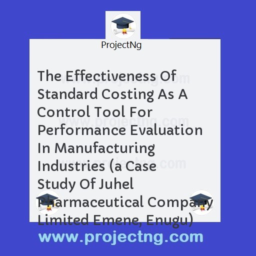The Effectiveness Of Standard Costing As A Control Tool For Performance Evaluation In Manufacturing Industries 