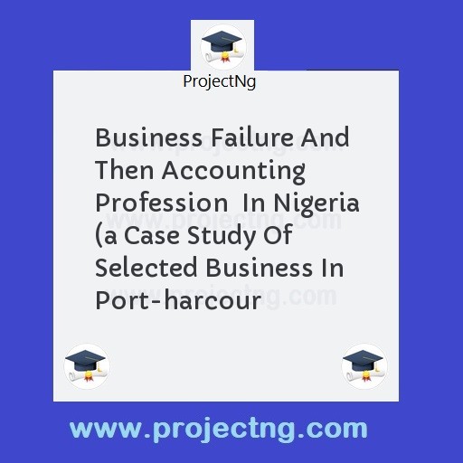 Business Failure And Then Accounting Profession  In Nigeria 
