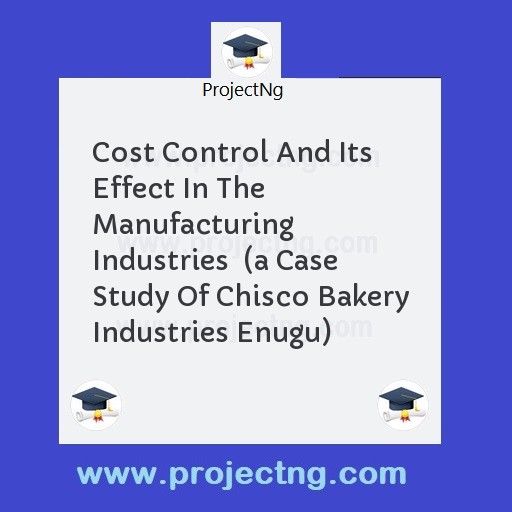 Cost Control And Its Effect In The Manufacturing Industries  