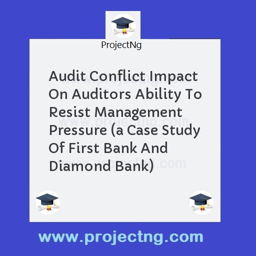 Audit Conflict Impact On Auditors Ability To Resist Management Pressure 