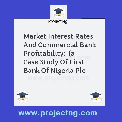 Market Interest Rates And Commercial Bank Profitability:  