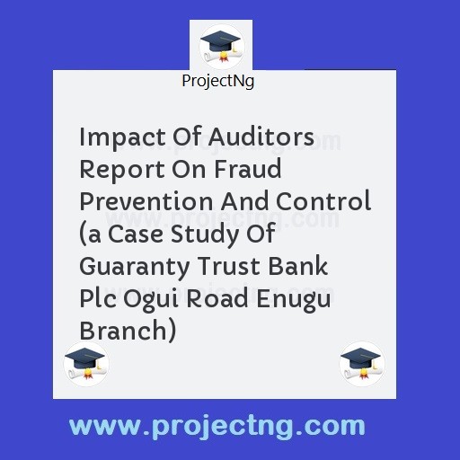 Impact Of Auditors Report On Fraud Prevention And Control 