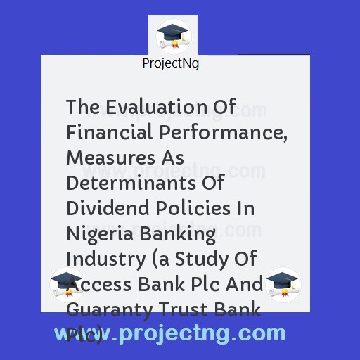 The Evaluation Of Financial Performance, Measures As Determinants Of Dividend Policies In Nigeria Banking Industry 