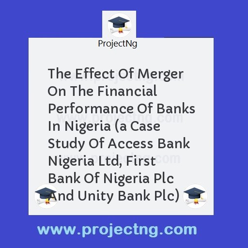 The Effect Of Merger On The Financial Performance Of Banks In Nigeria 