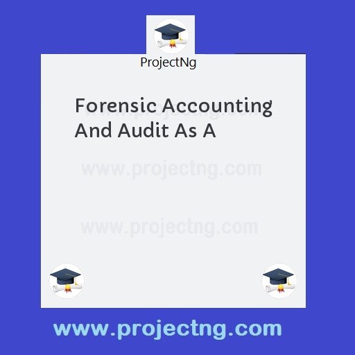 Forensic Accounting And Audit As A