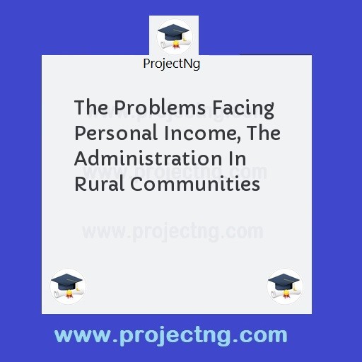 The Problems Facing Personal Income, The Administration In Rural Communities