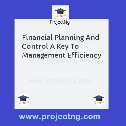 Financial Planning And Control A Key To Management Efficiency
