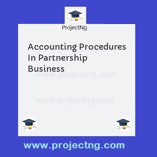 Accounting Procedures In Partnership Business