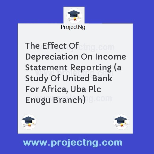 The Effect Of Depreciation On Income Statement Reporting 