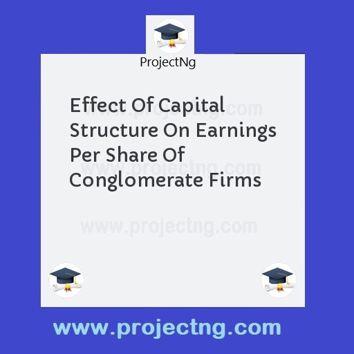 Effect Of Capital Structure On Earnings Per Share Of Conglomerate Firms